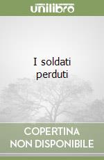 I soldati perduti libro