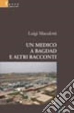 Un medico a Bagdad e altri racconti libro