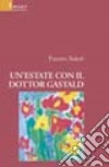 Un'estate con il dottor Gastald libro di Saleri Fausto