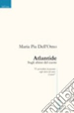 Atlantide. Sugli abissi del cuore libro