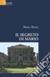 Il segreto di Mario libro di Berto Mario