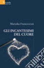 Gli incantesimi del cuore libro