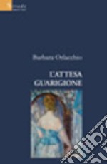 L'attesa guarigione libro