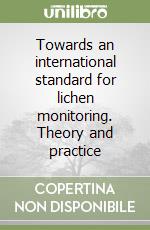 Towards an international standard for lichen monitoring. Theory and practice libro