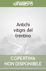 Antichi vitigni del trentino