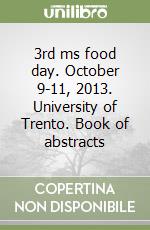 3rd ms food day. October 9-11, 2013. University of Trento. Book of abstracts libro