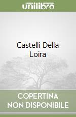 Castelli Della Loira libro