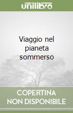 Viaggio nel pianeta sommerso libro