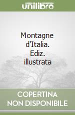 Montagne d'Italia. Ediz. illustrata