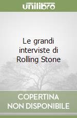 Le grandi interviste di Rolling Stone 