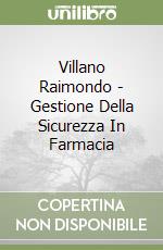 Villano Raimondo - Gestione Della Sicurezza In Farmacia libro