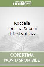 Roccella Jonica. 25 anni di festival jazz libro