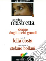 Donne dagli occhi grandi. Audiolibro. CD Audio libro