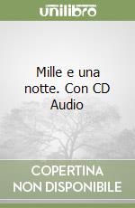 Mille e una notte. Con CD Audio libro