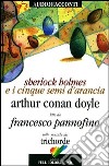 Sherlock Holmes e i cinque semi d'arancia letto da Francesco Pannofino. Con CD Audio libro