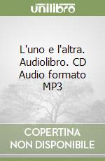 L'uno e l'altra. Audiolibro. CD Audio formato MP3 libro