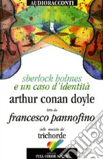 Sherlock Holmes e un caso d'identità letto da Francesco Pannofino. Audiolibro. CD Audio. Con libro libro