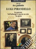 La patente-Nell'albergo è morto un tale-La giara letto da Leo Gullotta. Audiolibro. CD Audio libro