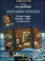 Il lungo viaggio-Filologia-Giufà-La rimozione. Letto da Leo Gullotta. Audiolibro. CD Audio libro