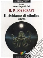 Il richiamo di Cthulhu. Dagon letto da Roberto Pedicini. Audiolibro. CD Audio libro