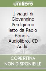 I viaggi di Giovannino Perdigiorno letto da Paolo Bonolis. Audiolibro. CD Audio libro