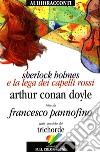 Sherlock Holmes e la lega dei capelli rossi letto da Francesco Pannofino. Audiolibro. CD Audio libro