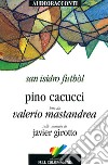 San Isidro Futból letto da Valerio Mastandrea. Audiolibro. CD Audio libro