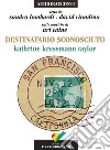 Destinatario sconosciuto letto da Sandro Lombardi e David Riondino. Audiolibro. CD Audio  di Kressmann Taylor Katherine