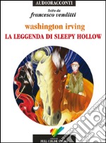 La leggenda di Sleepy Hollow letto da Francesco venditti. Audiolibro. CD Audio libro