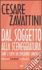 Dal soggetto alla sceneggiatura. Come si scrive un capolavoro: Umberto D. libro