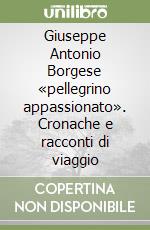 Giuseppe Antonio Borgese «pellegrino appassionato». Cronache e racconti di viaggio