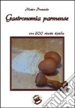 Gastronomia parmense, ovvero Parma capitale dei buongustai libro