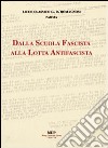 Dalla scuola fascista alla lotta antifascista libro