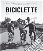 Biciclette. Lavoro, storie e vita quotidiana su due ruote. Ediz. illustrata libro