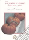 C'è zucca e zucca. Ricette, storia e magia. Ediz. illustrata libro