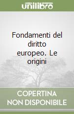 Fondamenti del diritto europeo. Le origini libro