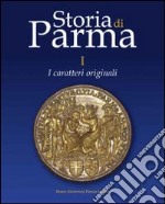 Storia di Parma. Vol. 1: I caratteri originali libro