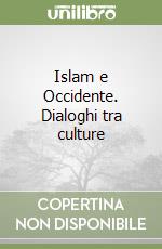 Islam e Occidente. Dialoghi tra culture libro