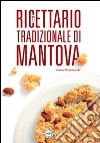 Ricettario tradizionale di Mantova libro di Bergamaschi Marta