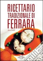 Ricettario tradizionale di Ferrara libro