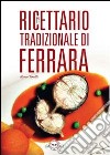 Ricettario tradizionale di Ferrara libro