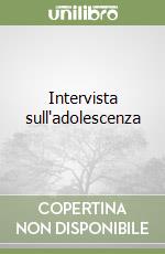 Intervista sull'adolescenza libro