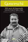 100 anni di Giovannino Guareschi. Letteratura, cinema, giornalismo, grafica. Convegno internazionale (Parma, 21-22 novembre 2008) libro