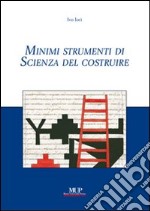 Minimi strumenti di scienza del costruire libro