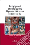 Principi generali e tecniche operative del processo civile romano nei secoli IV-VI d.C. Atti del Convegno (Parma, 18-19 giugno 2009) libro
