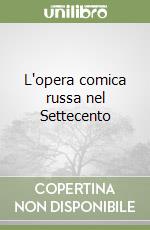 L'opera comica russa nel Settecento