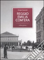 Reggio Emilia com'era. Ediz. illustrata. Vol. 1