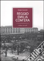 Reggio Emilia com'era. Ediz. illustrata. Vol. 2