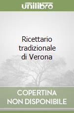 Ricettario tradizionale di Verona libro