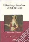 Diritto, cultura giuridica e riforme nell'età di Maria Luigia. Atti del convegno (Parma, 14-15 dicembre 2007) libro